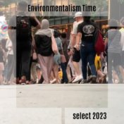 Environmentalism Time Select 2023
