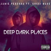 Deep Dark Places (feat. Gucci Mane)