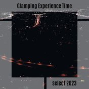 Glamping Experience Time Select 2023