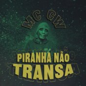 Piranha Não Transa