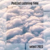Podcast Listening Time Select 2023