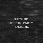Outside of the Party Smoking