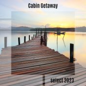 Cabin Getaway Select 2023