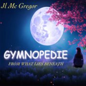 Gymnopedie No. 1 (From What Lies Beneath)