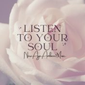 Listen to Your Soul: New Age Ambient Music to Meditate and Let Go