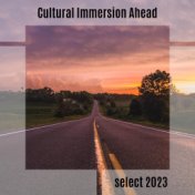 Cultural Immersion Ahead Select 2023