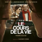 Le Cours de la vie (Un film de Frédéric Sojcher, avec Agnès Jaoui, Jonathan Zaccaï et Géraldine Nakache)