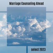 Marriage Counseling Ahead Select 2023