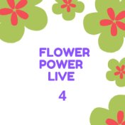 Flower Power Live 4