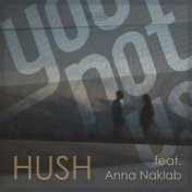 Hush (feat. Anna Naklab)