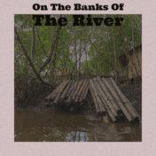 On The Banks Of The River