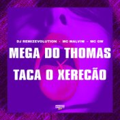 Mega do Thomas X Taca o Xerecão