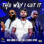 The Way I Get It (feat. Sticc Hyde & Rick Ross)