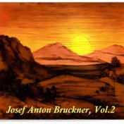 Josef Anton Bruckner, Vol. 2