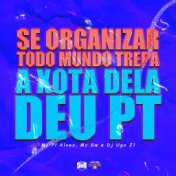 Se Organizar Todo Mundo Trepa X a Xota Dela Deu Pt