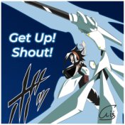 Get up! Shout!