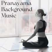 Pranayama Background Music - Soft Relaxing Songs for Breath Control
