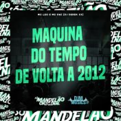 Maquina do Tempo - De Volta a 2012