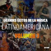 Grandes Éxitos de la Música Latinoamericana, Vol. 3 (En Vivo)