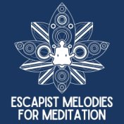 Escapist Melodies for Meditation