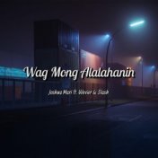 Wag Mong Alalahanin