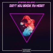 Don't You Break My Heart