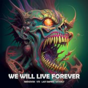 We Will Live Forever