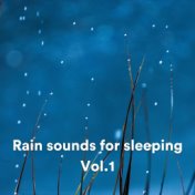 Rain sounds for sleeping, Vol. 1