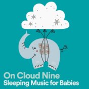 On Cloud Nine Sleeping Music for Babies