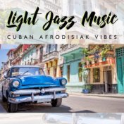 Light Jazz Music (Cuban Afrodisiak Vibes, Exotic Hotel Jazz)