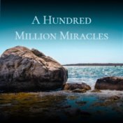 A Hundred Million Miracles