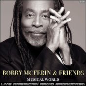 Bobby Mcferin & Friends Musical World (Live)
