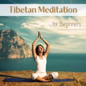 Tibetan Meditation for Beginners - Soothing Songs to Find Peace Right Now