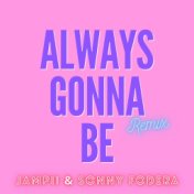 Always Gonna Be (Remix)