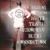 Charles & The White Trash European Blues Connection
