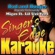 Bad and Boujee (Originally Performed by Migos & Lil Uzi Vert) [Karaoke Version]