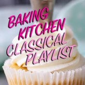 Baking Kitchen Classical Playlist