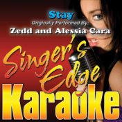 Stay (Originally Performed by Zedd & Alessia Cara) [Karaoke Version]
