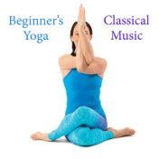 Beginner's Yoga Classical Music