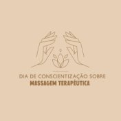 Dia de Conscientização sobre Massagem Terapêutica: Música Relaxante Spa