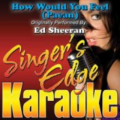 How Would You Feel (Paean) [Originally Performed by Ed Sheeran] [Karaoke Version]