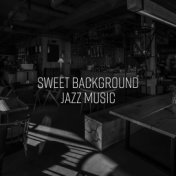 Sweet Background Jazz Music - Music to Relax in Restaurant