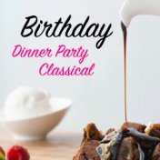 Birthday Dinner Party Classical