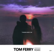 Thinking About Me (Tom Ferry Remix)