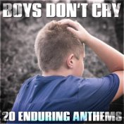 Boys Don't Cry - 20 Enduring Anthems