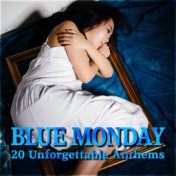 Blue Monday - 20 Unforgettable Anthems