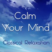 Calm Your Mind Classical Relaxation