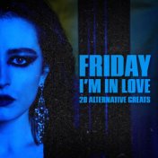 Friday I'm In Love - 20 Alternative Greats