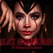 Black Magic Woman - 20 Entrancing Anthems