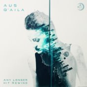 Any Longer / Hit Rewind (feat. Q'aila)